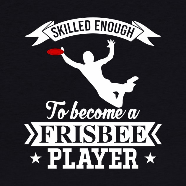 Skilled Enough To Become A Frisbee Player Ultimate Frisbee League Design by MrPink017